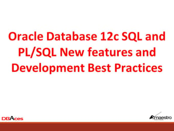 Oracle Database 12c SQL and PL/SQL New Features & Development Best Practices