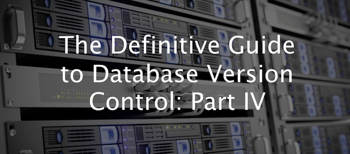 The Definitive Guide to Database Version Control, Part IV: Changelogging