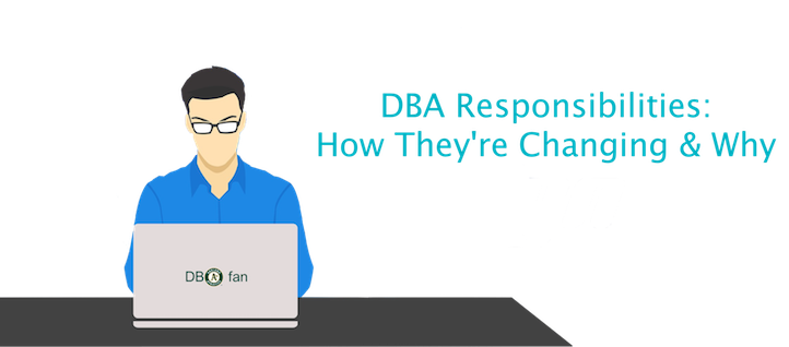 DBA Responsibilities: How They're Changing and Why